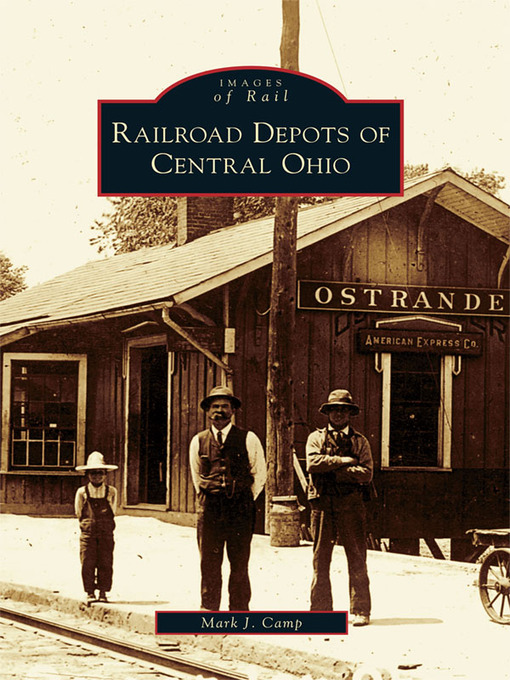 Title details for Railroad Depots of Central Ohio by Mark J. Camp - Wait list